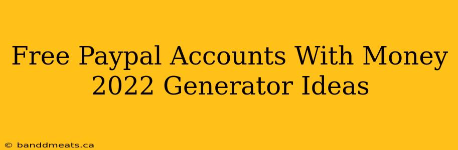 Free Paypal Accounts With Money 2022 Generator Ideas