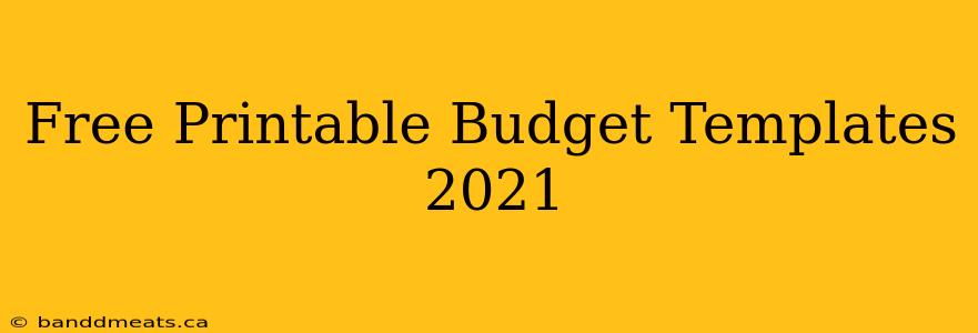 Free Printable Budget Templates 2021