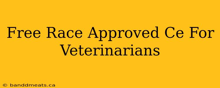 Free Race Approved Ce For Veterinarians