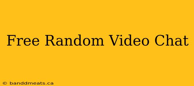 Free Random Video Chat