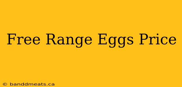 Free Range Eggs Price