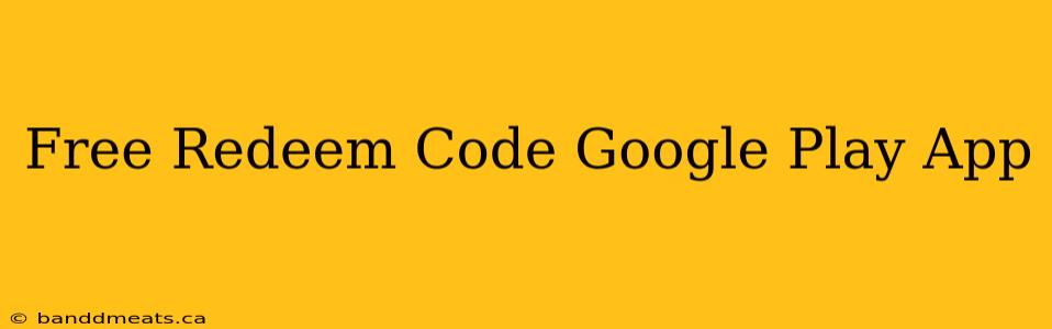 Free Redeem Code Google Play App