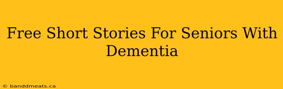 Free Short Stories For Seniors With Dementia