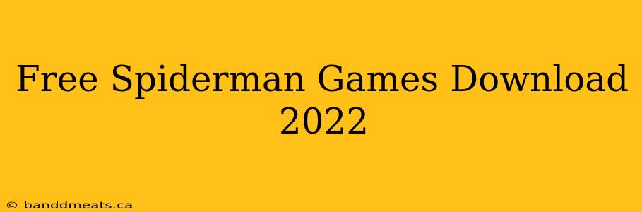 Free Spiderman Games Download 2022