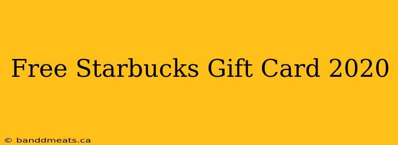 Free Starbucks Gift Card 2020