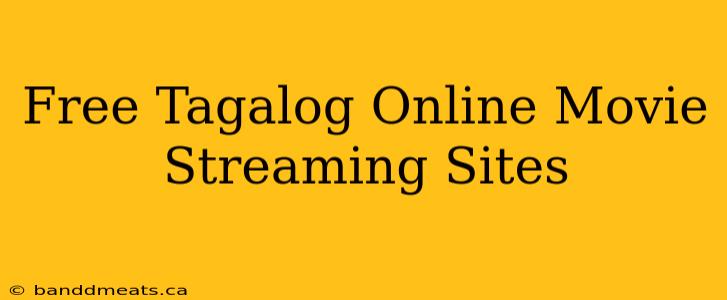 Free Tagalog Online Movie Streaming Sites