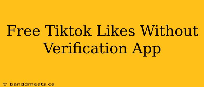 Free Tiktok Likes Without Verification App