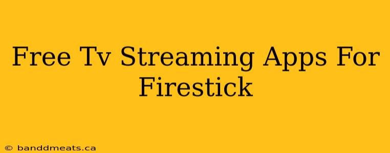 Free Tv Streaming Apps For Firestick