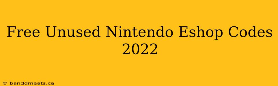 Free Unused Nintendo Eshop Codes 2022