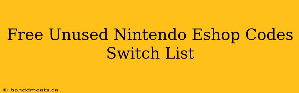 Free Unused Nintendo Eshop Codes Switch List