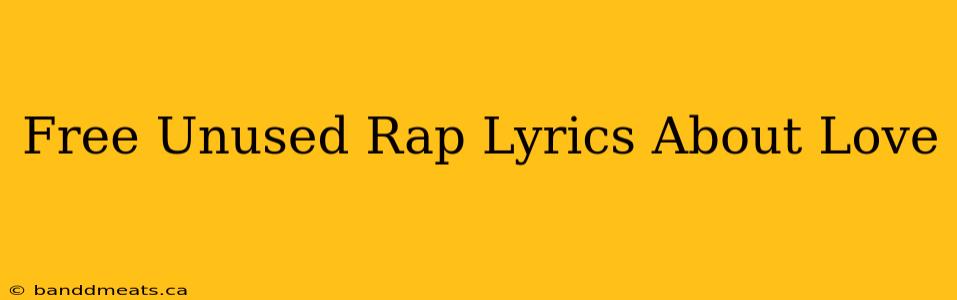 Free Unused Rap Lyrics About Love