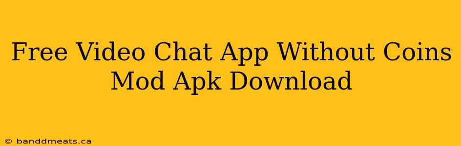 Free Video Chat App Without Coins Mod Apk Download