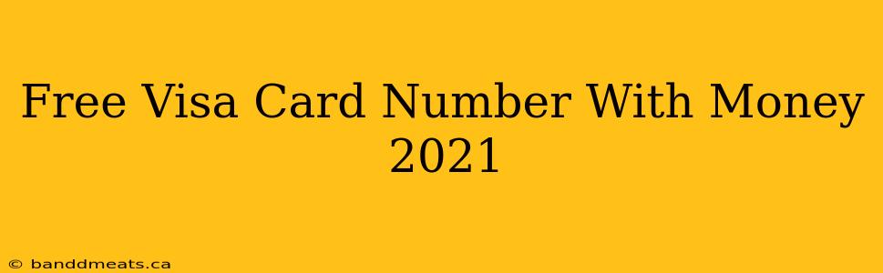 Free Visa Card Number With Money 2021