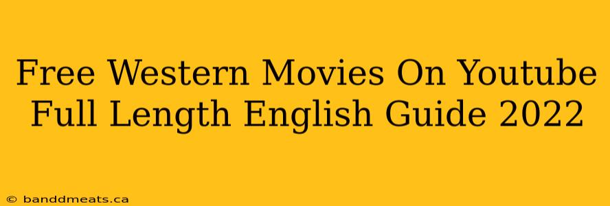 Free Western Movies On Youtube Full Length English Guide 2022