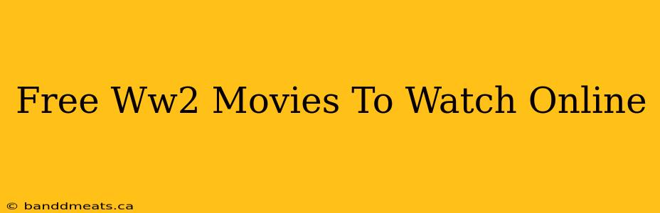 Free Ww2 Movies To Watch Online