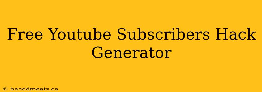 Free Youtube Subscribers Hack Generator