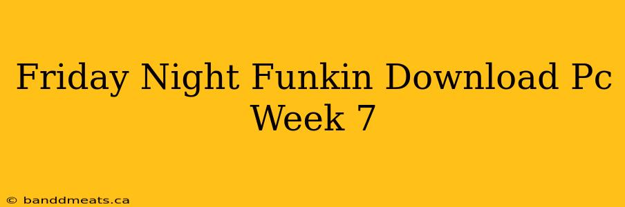 Friday Night Funkin Download Pc Week 7