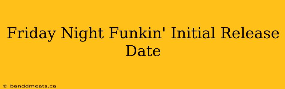 Friday Night Funkin' Initial Release Date