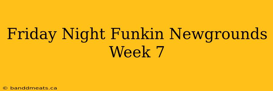 Friday Night Funkin Newgrounds Week 7