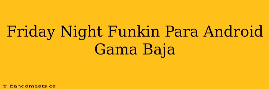 Friday Night Funkin Para Android Gama Baja