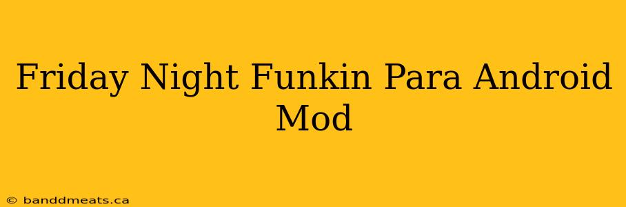 Friday Night Funkin Para Android Mod