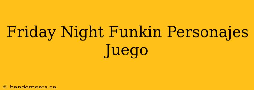 Friday Night Funkin Personajes Juego