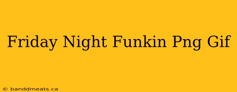 Friday Night Funkin Png Gif