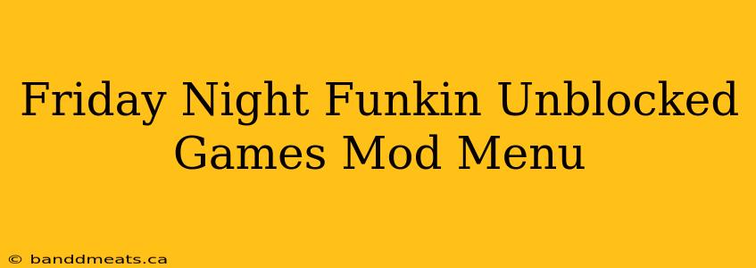 Friday Night Funkin Unblocked Games Mod Menu