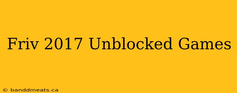 Friv 2017 Unblocked Games