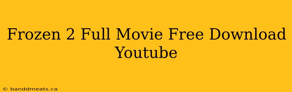 Frozen 2 Full Movie Free Download Youtube