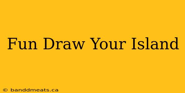 Fun Draw Your Island