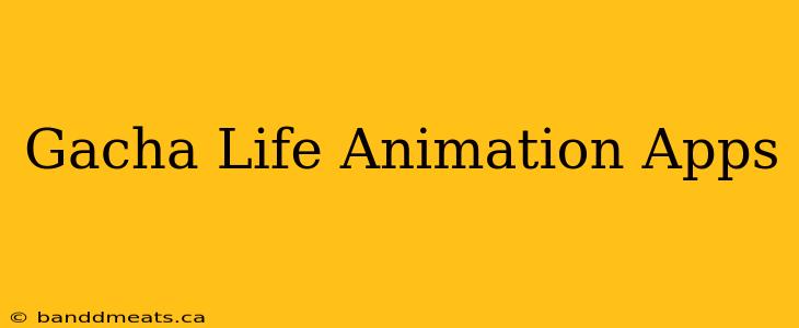 Gacha Life Animation Apps