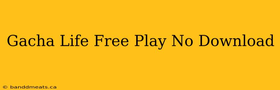 Gacha Life Free Play No Download