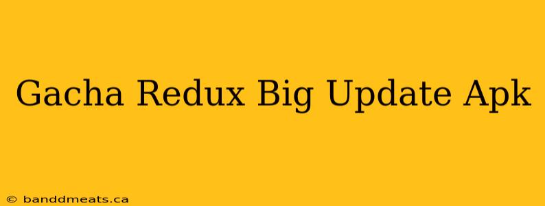 Gacha Redux Big Update Apk