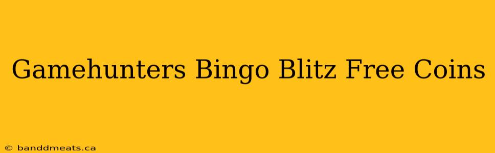 Gamehunters Bingo Blitz Free Coins