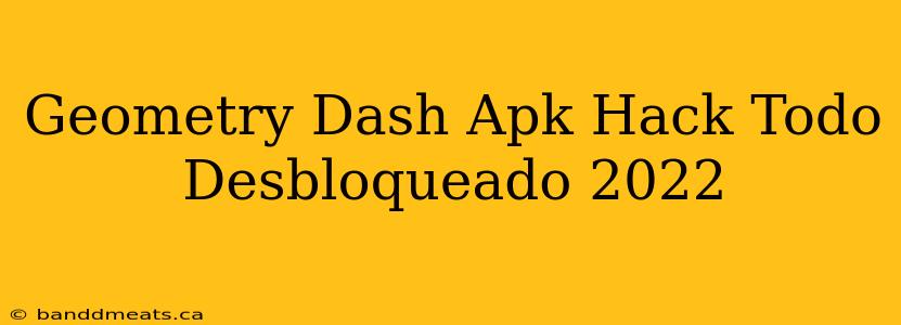 Geometry Dash Apk Hack Todo Desbloqueado 2022