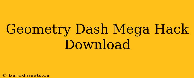 Geometry Dash Mega Hack Download