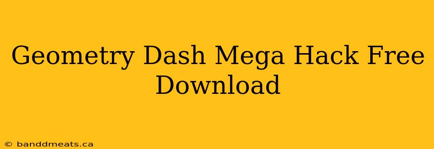 Geometry Dash Mega Hack Free Download