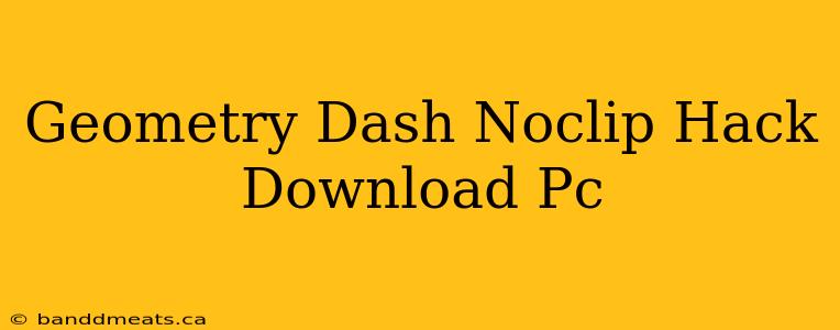 Geometry Dash Noclip Hack Download Pc