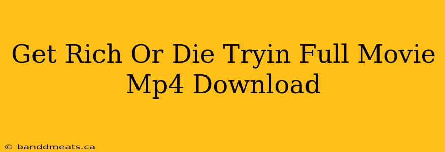 Get Rich Or Die Tryin Full Movie Mp4 Download