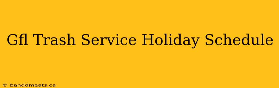 Gfl Trash Service Holiday Schedule