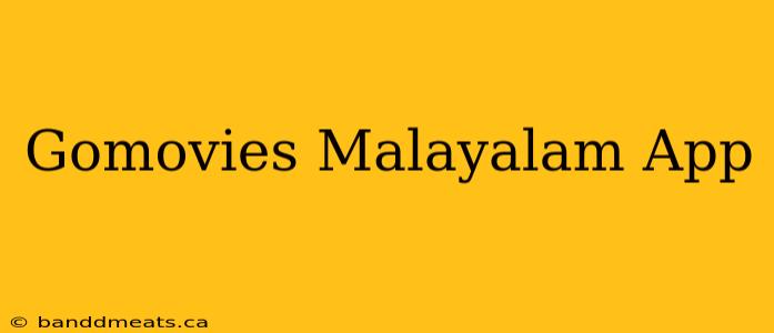 Gomovies Malayalam App