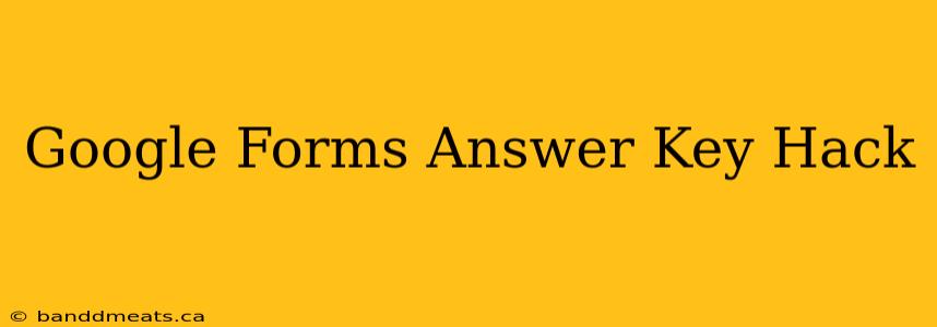 Google Forms Answer Key Hack