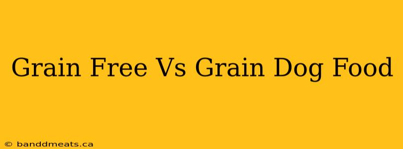 Grain Free Vs Grain Dog Food