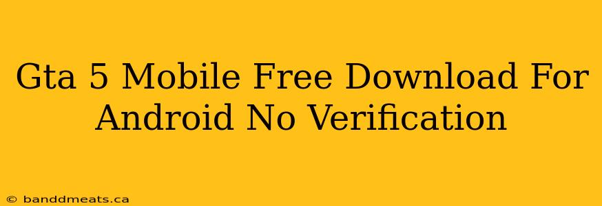 Gta 5 Mobile Free Download For Android No Verification