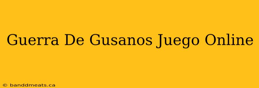 Guerra De Gusanos Juego Online