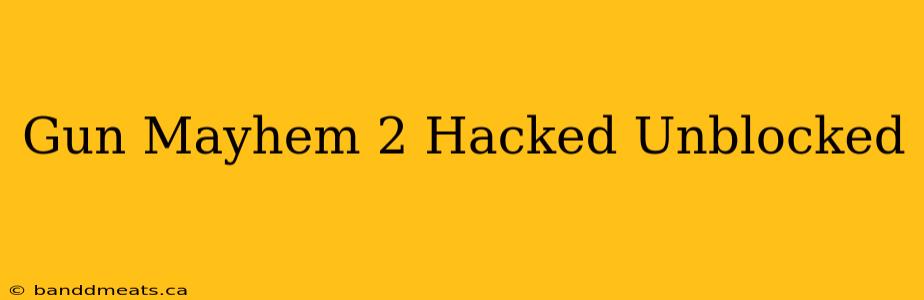 Gun Mayhem 2 Hacked Unblocked