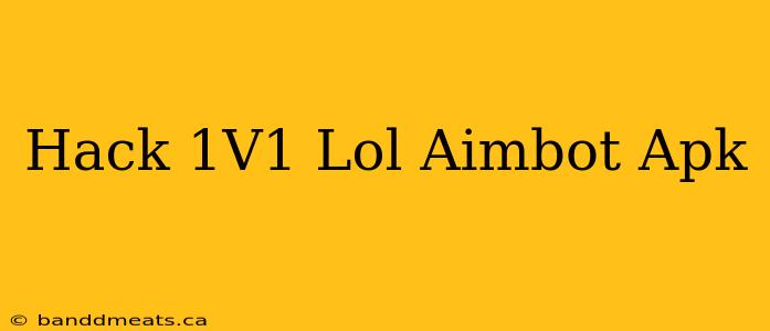 Hack 1V1 Lol Aimbot Apk