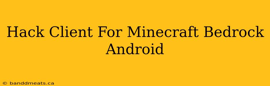 Hack Client For Minecraft Bedrock Android