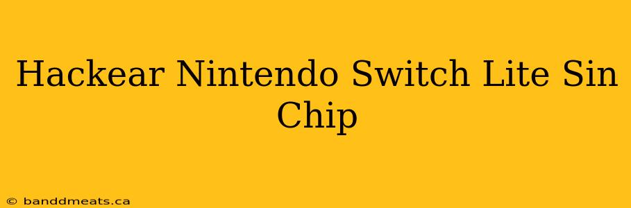 Hackear Nintendo Switch Lite Sin Chip